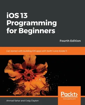 Programovanie pre iOS 13 pre začiatočníkov - štvrté vydanie - iOS 13 Programming for Beginners - Fourth Edition