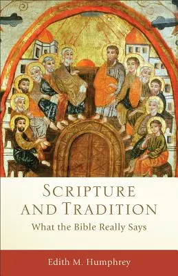Písmo a tradícia: Tradícia a tradícia: čo Biblia skutočne hovorí - Scripture and Tradition: What the Bible Really Says
