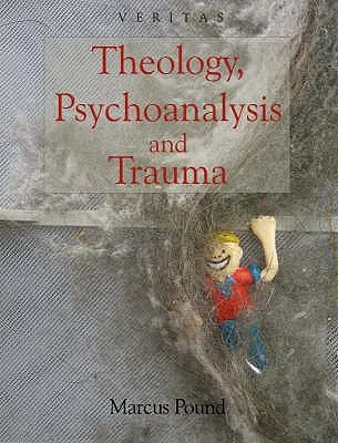 Teológia, psychoanalýza a trauma - Theology, Psychoanalysis and Trauma