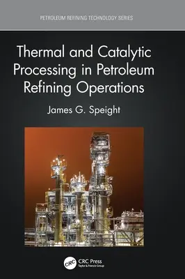 Termické a katalytické spracovanie v rafinérskych operáciách - Thermal and Catalytic Processing in Petroleum Refining Operations