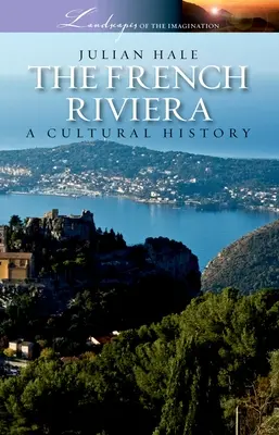 Francúzska riviéra: Kultúrne dejiny - The French Riviera: A Cultural History
