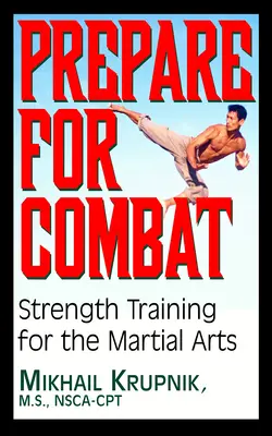 Príprava na boj: Silový tréning pre bojové umenia - Prepare for Combat: Strength Training for the Martial Arts