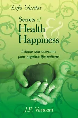 Tajomstvo zdravia a šťastia - Secrets Of Health & Happiness