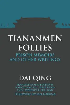 Tiananmen Follies: Spomienky z väzenia a iné spisy - Tiananmen Follies: Prison Memoirs and Other Writings