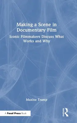 Tvorba scény v dokumentárnom filme: Ikonickí filmoví tvorcovia diskutujú o tom, čo funguje a prečo - Making a Scene in Documentary Film: Iconic Filmmakers Discuss What Works and Why