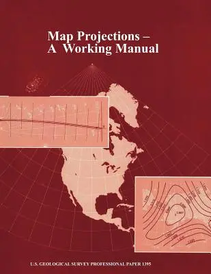 Mapové projekcie: (U.S. Geological Survey Professional Paper 1395) - Map Projections: A Working Manual (U.S. Geological Survey Professional Paper 1395)