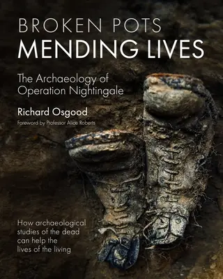 Rozbité hrnce, náprava životov: Archeológia operácie Nightingale - Broken Pots, Mending Lives: The Archaeology of Operation Nightingale