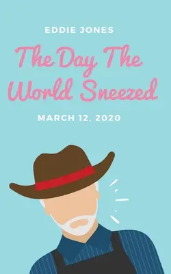 Deň, keď svet kýchol: marec 2020 - The Day The World Sneezed: March 12, 2020