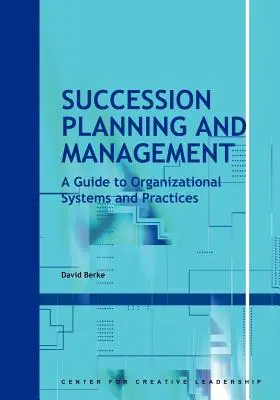 Plánovanie a riadenie nástupníctva: Sprievodca organizačnými systémami a postupmi - Succession Planning and Management: A Guide to Organizational Systems and Practices