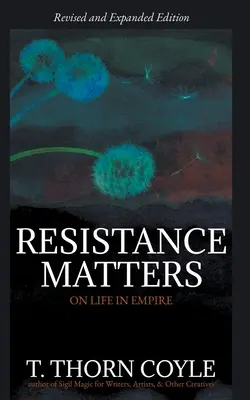 Na odpore záleží: O živote v impériu (revidované) - Resistance Matters: On Life in Empire (Revised)