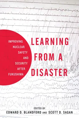 Poučenie z katastrofy: Zlepšenie jadrovej bezpečnosti a ochrany po Fukušime - Learning from a Disaster: Improving Nuclear Safety and Security After Fukushima