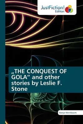 DOBÝVANIE GOLY“ a iné príbehy Leslie F. Stoneovej“ - THE CONQUEST OF GOLA