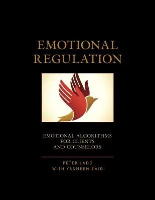Emocionálna regulácia: Emocionálne algoritmy pre klientov a poradcov - Emotional Regulation: Emotional Algorithms for Clients and Counselors