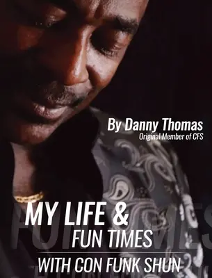 Môj život a zábavné časy s Con Funk Shunom - My Life And Fun Times With Con Funk Shun