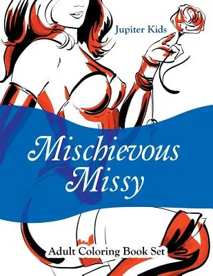 Roztopašná Missy: Súbor omaľovánok pre dospelých - Mischievous Missy: Adult Coloring Book Set