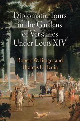 Diplomatické prehliadky vo versailleských záhradách za vlády Ľudovíta XIV. - Diplomatic Tours in the Gardens of Versailles Under Louis XIV