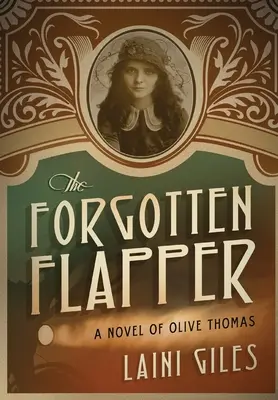 Zabudnutá klapka: A Novel of Olive Thomas - The Forgotten Flapper: A Novel of Olive Thomas