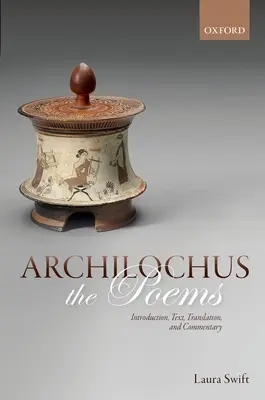 Archilochus: Básne: Archiluchos: úvod, text, preklad a komentár - Archilochus: The Poems: Introduction, Text, Translation, and Commentary