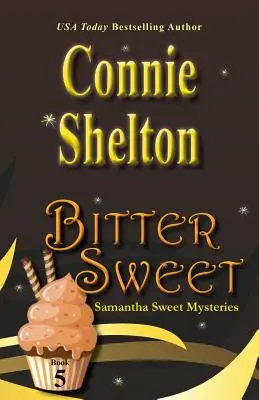 Horká sladkosť: Sladké záhady Samanthy, kniha 5 - Bitter Sweet: Samantha Sweet Mysteries, Book 5