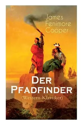 Der Pfadfinder (Western-Klassiker): Plavčík: Abenteuer-Roman aus dem wilden Westen (dobrodružný román z divokého západu) - Der Pfadfinder (Western-Klassiker): Abenteuer-Roman aus dem wilden Westen