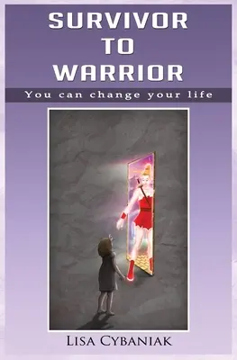 Z preživšieho bojovníkom: Môžeš zmeniť svoj život - Survivor to Warrior: You can change your life