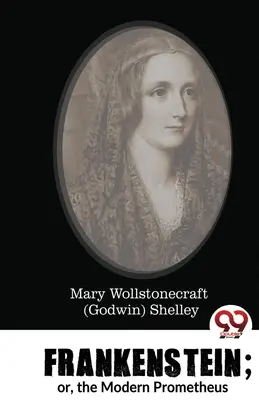 Frankenstein alebo moderný Prometeus (Shelley Mary Wollstonecraft (Godwin)) - Frankenstein; or, the Modern Prometheus (Shelley Mary Wollstonecraft (Godwin))