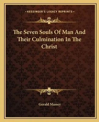 Sedem ľudských duší a ich vyvrcholenie v Kristovi - The Seven Souls Of Man And Their Culmination In The Christ