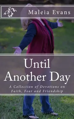 Až do ďalšieho dňa: - Until Another Day: A Collection of Devotions on Faith, Fear and Friendship