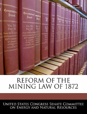 Reforma banského zákona z roku 1872 - Reform of the Mining Law of 1872
