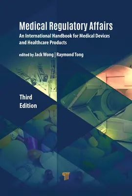 Lekárske regulačné záležitosti: Medzinárodná príručka pre zdravotnícke pomôcky a zdravotnícke výrobky - Medical Regulatory Affairs: An International Handbook for Medical Devices and Healthcare Products