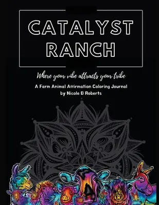 Catalyst Ranch: Kde tvoja nálada priťahuje tvoj kmeň - Catalyst Ranch: Where Your Vibe Attracts Your Tribe