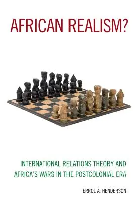 Africký realizmus? Teória medzinárodných vzťahov a africké vojny v postkoloniálnej ére - African Realism?: International Relations Theory and Africa's Wars in the Postcolonial Era