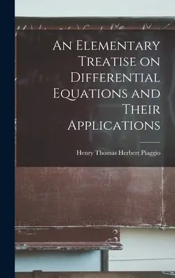 Elementárne pojednanie o diferenciálnych rovniciach a ich aplikáciách - An Elementary Treatise on Differential Equations and Their Applications