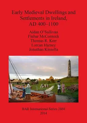 Ranostredoveké obydlia a osady v Írsku, 400 - 1100 n. l. - Early Medieval Dwellings and Settlements in Ireland, AD 400-1100