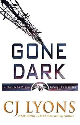 Gone Dark: Beacon Falls Thriller s Lucy Guardino - Gone Dark: a Beacon Falls Thriller featuring Lucy Guardino