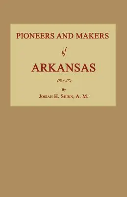 Priekopníci a tvorcovia Arkansasu - Pioneers and Makers of Arkansas