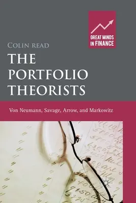 Teoretici portfólia: Von Neumann, Savage, Arrow a Markowitz - The Portfolio Theorists: Von Neumann, Savage, Arrow and Markowitz