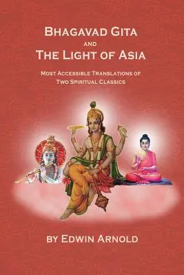 Bhagavadgíta a svetlo Ázie: Najprístupnejšie preklady dvoch duchovných klasík - Bhagavad Gita And The Light Of Asia: Most Accessible Translations Of Two Spiritual Classics