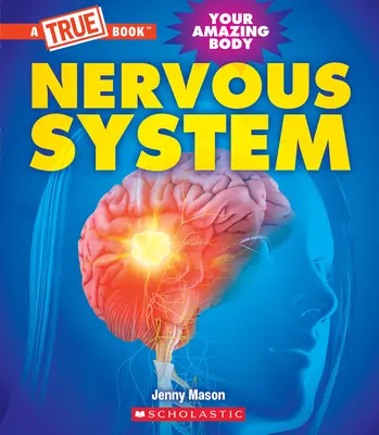Nervová sústava (Pravdivá kniha: Vaše úžasné telo) - Nervous System (a True Book: Your Amazing Body)