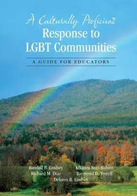 A Culturally Proficient Response to Lgbt Communities (Kultúrne zdatná reakcia na lgbt komunity): Príručka pre pedagógov - A Culturally Proficient Response to Lgbt Communities: A Guide for Educators