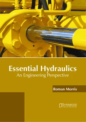 Základná hydraulika: Inžinierska perspektíva - Essential Hydraulics: An Engineering Perspective