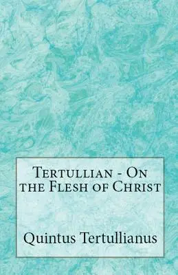 O Kristovom tele - On the Flesh of Christ