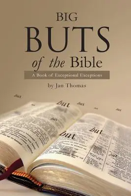 Veľké ale Biblie: Kniha výnimočných výnimiek - Big Buts of the Bible: A Book of Exceptional Exceptions