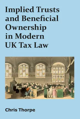 Implicitné trusty a beneficiárne vlastníctvo v modernom daňovom práve Spojeného kráľovstva - Implied Trusts and Beneficial Ownership in Modern UK Tax Law