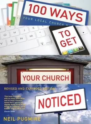 100 spôsobov, ako upútať pozornosť na svoj zbor: Aktualizované a rozšírené vydanie - 100 Ways to Get Your Church Noticed: Updated and Expanded Edition