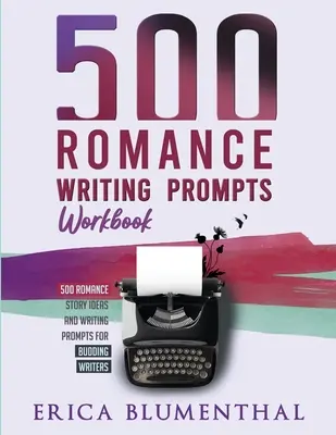500 podnetov na písanie románov: Pracovné zošity - 500 Romance Writing Prompts: Workbook