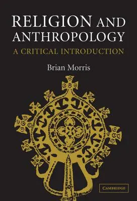 Náboženstvo a antropológia: Kritický úvod - Religion and Anthropology: A Critical Introduction