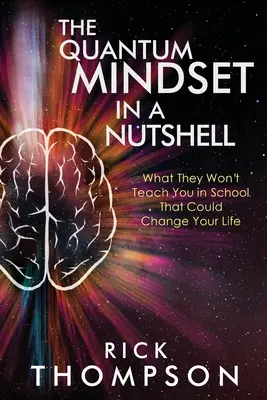 Kvantové myslenie v kocke: Čo vás v škole nenaučia a čo vám môže zmeniť život - The Quantum Mindset in a Nutshell: What They Won't Teach You in School That Could Change Your Life
