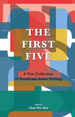 Prvých päť: Nová zbierka spisov z juhovýchodnej Ázie - The First Five: A New Collection of Southeast Asian Writing
