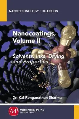 Nanovrstvy, zväzok II: rozpúšťadlá, farby, sušenie a vlastnosti - Nanocoatings, Volume II: Solvents, Inks, Drying, and Properties